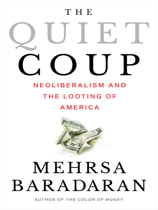 Title details for The Quiet Coup by Mehrsa Baradaran - Available